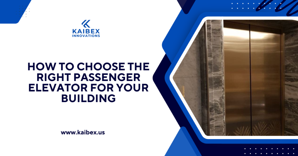 How to Choose the Right Passenger Elevator for Your Building
