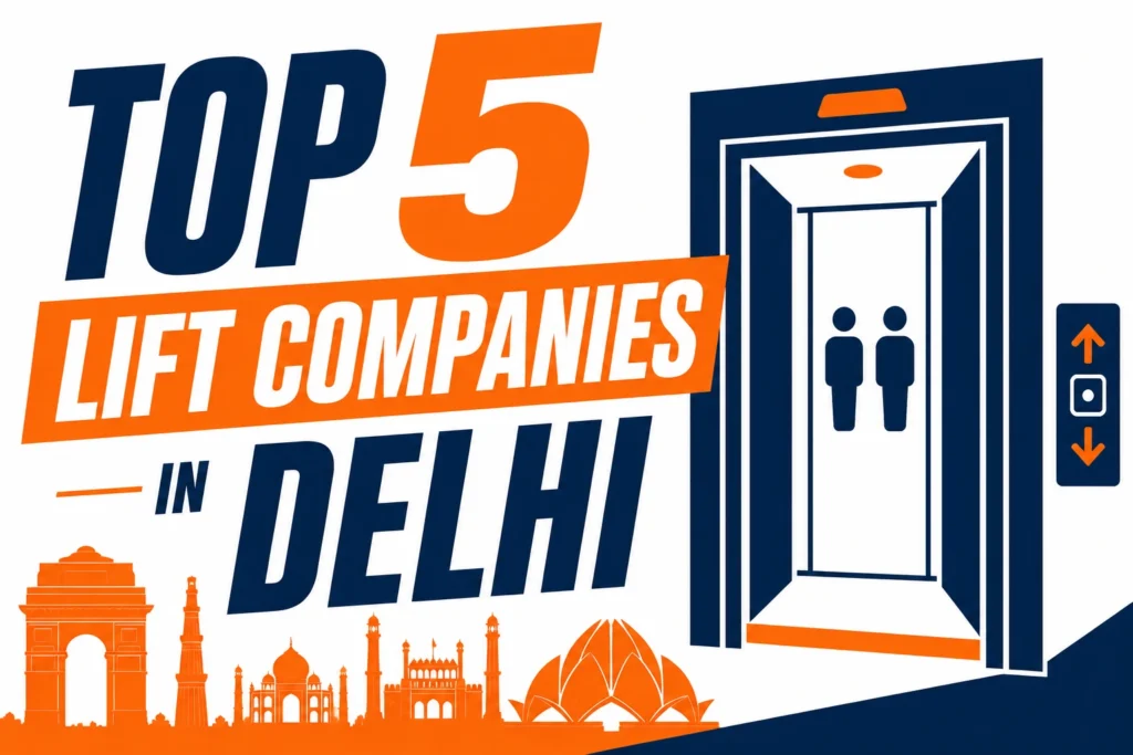Top 5 Lift Companies in Delhi